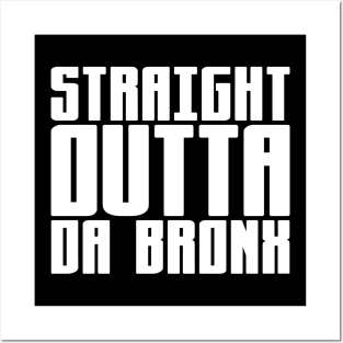 Straight Outta Da Bronx Posters and Art